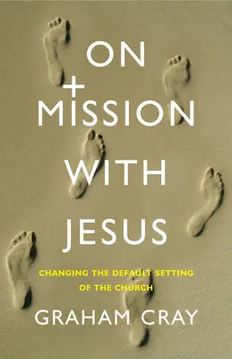 Mit Jesus auf Mission: Die Standardeinstellung der Kirche verändern - On Mission with Jesus: Changing the Default Setting of the Church