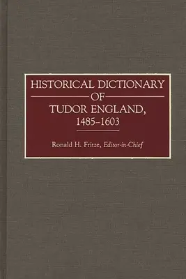 Historisches Wörterbuch des Tudor-Englands, 1485-1603 - Historical Dictionary of Tudor England, 1485-1603
