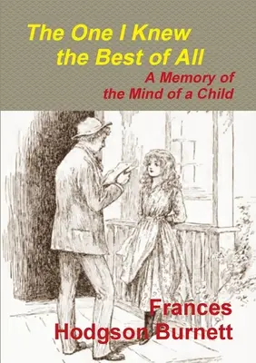 Der, den ich am besten kannte - Eine Erinnerung aus dem Kopf eines Kindes - The One I Knew the Best of All - A Memory of the Mind of a Child