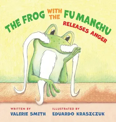 Der Frosch mit dem Fu Manchu: Macht den Zorn frei - The Frog with the Fu Manchu: Releases Anger