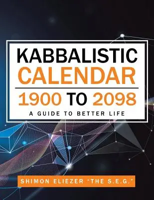 Kabbalistischer Kalender 1900 bis 2098: Ein Leitfaden für ein besseres Leben - Kabbalistic Calendar 1900 to 2098: A Guide to Better Life