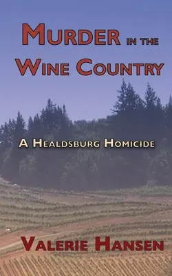 Mord im Weinland: Ein Healdsburger Mordfall - Murder in the Wine Country: A Healdsburg Homicide