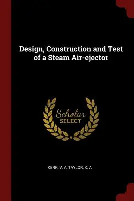 Entwurf, Konstruktion und Test eines Dampf-Luft-Ejektors - Design, Construction and Test of a Steam Air-ejector