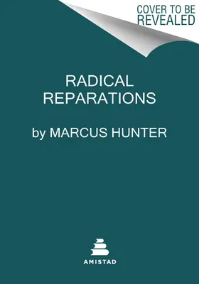 Radikale Wiedergutmachung: Die Heilung der Seele einer Nation - Radical Reparations: Healing the Soul of a Nation