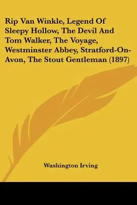 Rip Van Winkle, Legend Of Sleepy Hollow, The Devil And Tom Walker, The Voyage, Westminster Abbey, Stratford-On-Avon, The Stout Gentleman