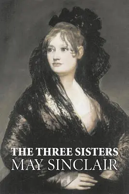 Die drei Schwestern von May Sinclair, Belletristik, Literatur, Romanze - The Three Sisters by May Sinclair, Fiction, Literary, Romance