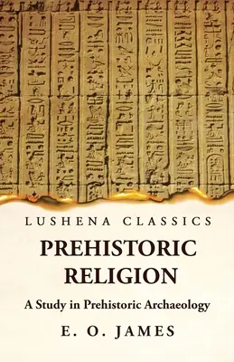 Prähistorische Religion Eine Studie in prähistorischer Archäologie - Prehistoric Religion A Study in Prehistoric Archaeology
