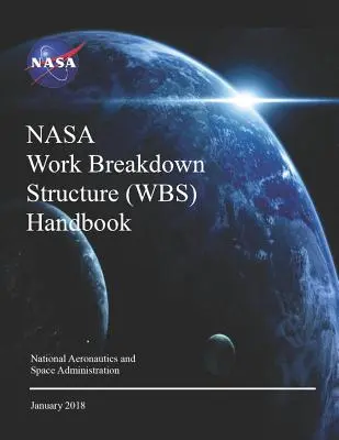 NASA Work Breakdown Structure (WBS)-Handbuch: NASA SP-2016-3404 Rev.1 - NASA Work Breakdown Structure (WBS) Handbook: NASA SP-2016-3404 Rev.1