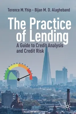 Die Praxis der Kreditvergabe: Ein Leitfaden zur Kreditanalyse und zum Kreditrisiko - The Practice of Lending: A Guide to Credit Analysis and Credit Risk