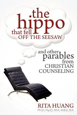 Das Nilpferd, das von der Wippe fiel und andere Gleichnisse aus der christlichen Seelsorge - The Hippo That Fell Off The Seesaw and Other Parables From Christian Counseling