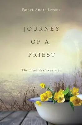 Die Reise eines Priesters: Die wahre Ruhe verwirklicht - Journey of a Priest: The True Rest Realized