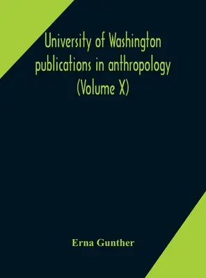 Veröffentlichungen der Universität Washington in Anthropologie (Band X) Ethnobotanik von West-Washington - University of Washington publications in anthropology (Volume X) Ethnobotany of Western Washington