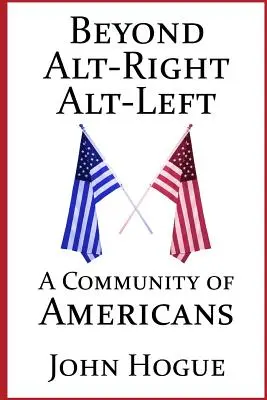 Jenseits von Alt-Right und Alt-Links: Eine Gemeinschaft von Amerikanern - Beyond Alt-Right and Alt-Left: A Community of Americans