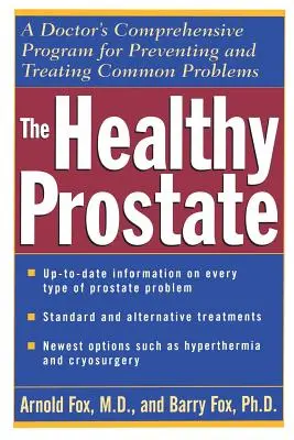 Die gesunde Prostata: Das umfassende Programm eines Arztes zur Vorbeugung und Behandlung von häufigen Problemen - The Healthy Prostate: A Doctor's Comprehensive Program for Preventing and Treating Common Problems