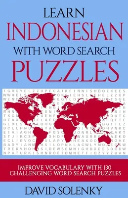 Lernen Sie Indonesisch mit Wortsuchrätseln: Lernen Sie Vokabeln der indonesischen Sprache mit herausfordernden Wortsuchrätseln für alle Altersgruppen - Learn Indonesian with Word Search Puzzles: Learn Indonesian Language Vocabulary with Challenging Word Find Puzzles for All Ages