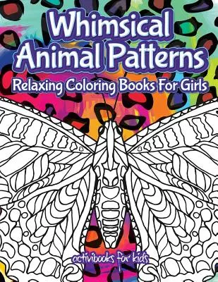 Skurrile Tiermuster: Entspannende Malbücher für Mädchen - Whimsical Animal Patterns: Relaxing Coloring Books For Girls