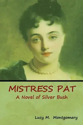 Herrin Pat: Ein Roman über den Silbernen Busch - Mistress Pat: A Novel of Silver Bush