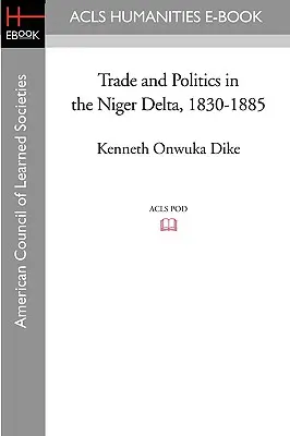 Handel und Politik im Nigerdelta, 1830-1885 - Trade and Politics in the Niger Delta, 1830-1885