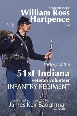 Geschichte des 51. Indiana-Veteranen-Freiwilligen-Regiments von Indiana - History of the 51st Indiana Veteran Volunteer Indiana Regiment