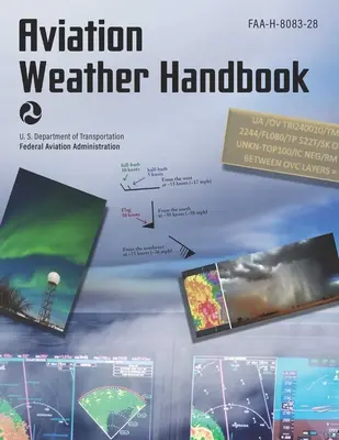 Luftfahrt-Wetterhandbuch (2024): Faa-H-8083-28 (Bundesluftfahrtbehörde (FAA)) - Aviation Weather Handbook (2024): Faa-H-8083-28 (Federal Aviation Administration (FAA))