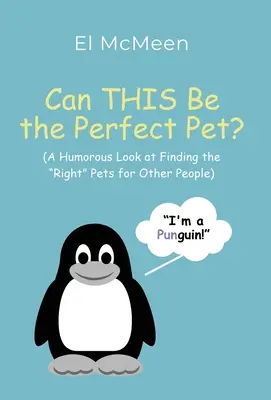 Kann DAS das perfekte Haustier sein?: (Ein humorvoller Blick auf die Suche nach dem richtigen Haustier für andere Menschen)“ - Can THIS Be the Perfect Pet?: (A Humorous Look at Finding the Right