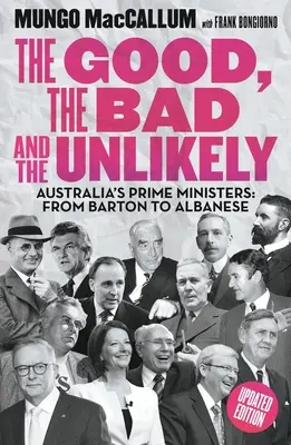 Die Guten, die Bösen und die Unwahrscheinlichen: Australiens Premierminister: Von Barton bis Albanese - The Good, the Bad and the Unlikely: Australia's Prime Ministers: From Barton to Albanese