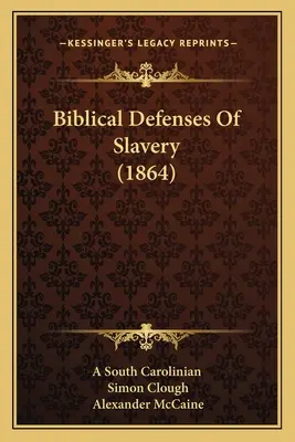 Biblische Verteidigungen der Sklaverei (1864) - Biblical Defenses Of Slavery (1864)