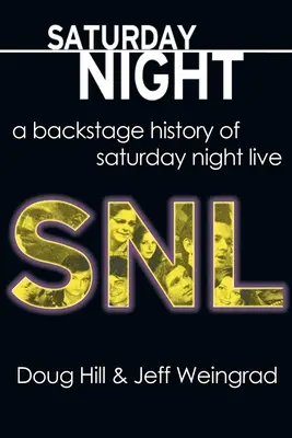 Samstag Nacht: Eine Geschichte hinter den Kulissen von Saturday Night Live - Saturday Night: A Backstage History of Saturday Night Live