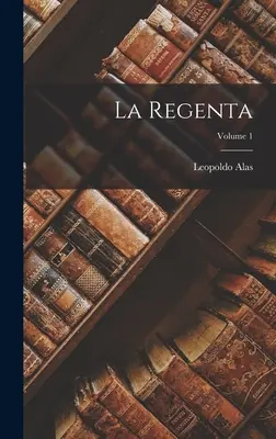 La Regenta; Band 1 - La Regenta; Volume 1