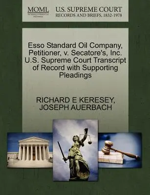 ESSO Standard Oil Company, Antragstellerin, gegen Secatore's, Inc. U.S. Supreme Court Transcript of Record with Supporting Pleadings - ESSO Standard Oil Company, Petitioner, V. Secatore's, Inc. U.S. Supreme Court Transcript of Record with Supporting Pleadings