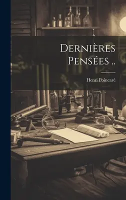 Dernires Penses ..