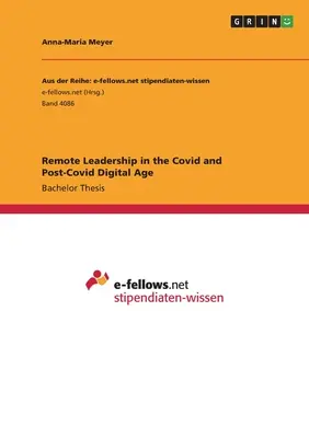 Remote Leadership im digitalen Zeitalter von Covid und Post-Covid - Remote Leadership in the Covid and Post-Covid Digital Age