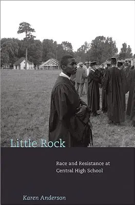 Little Rock: Ethnie und Widerstand an der Central High School - Little Rock: Race and Resistance at Central High School