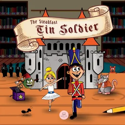 Der standhafte Zinnsoldat: Klassische Märchenbücher für Kinder - The Steadfast Tin Soldier: Classic Storybooks for Kids