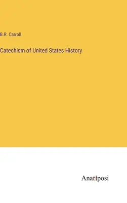 Katechismus der Geschichte der Vereinigten Staaten - Catechism of United States History