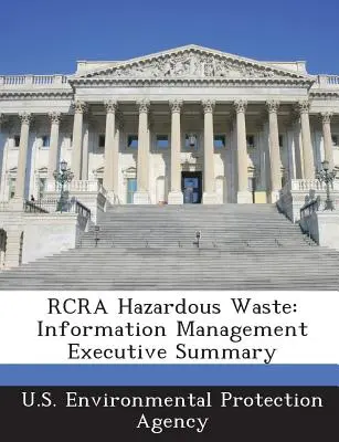 RCRA Gefährlicher Abfall: Informationsmanagement - Zusammenfassung - RCRA Hazardous Waste: Information Management Executive Summary