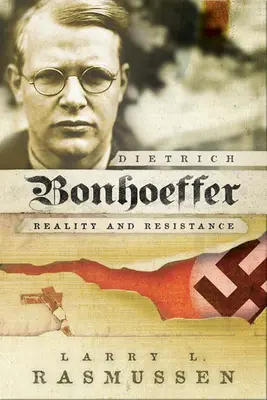 Dietrich Bonhoeffer: Wirklichkeit und Widerstand - Dietrich Bonhoeffer: Reality and Resistance