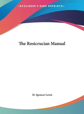 Das Rosenkreuzer-Handbuch - The Rosicrucian Manual