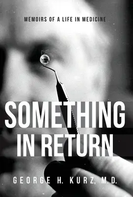 Etwas als Gegenleistung: Erinnerungen an ein Leben in der Medizin - Something in Return: Memoirs of a Life in Medicine