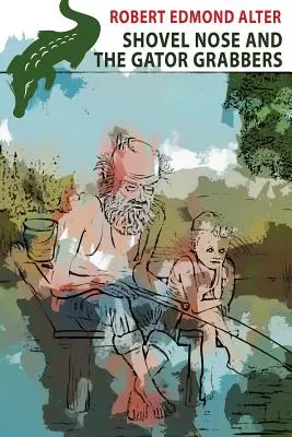 Schaufelnase und die Alligatorgreifer - Shovel Nose and the Gator Grabbers