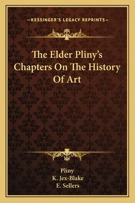 Die Kapitel des älteren Plinius zur Kunstgeschichte - The Elder Pliny's Chapters On The History Of Art