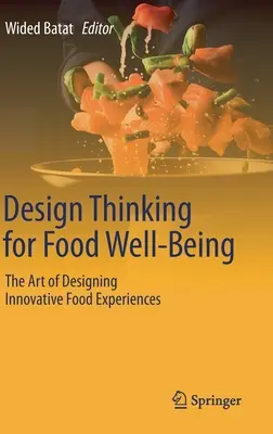 Design Thinking für das Wohlbefinden beim Essen: Die Kunst, innovative Lebensmittelerlebnisse zu entwerfen - Design Thinking for Food Well-Being: The Art of Designing Innovative Food Experiences