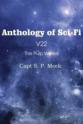 Anthologie der Sci-Fi V22, die Pulp-Schriftsteller - Capt S. P. Meek - Anthology of Sci-Fi V22, the Pulp Writers - Capt S. P. Meek