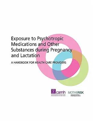 Exposition gegenüber psychotropen Medikamenten und anderen Substanzen während der Schwangerschaft und Stillzeit: Ein Handbuch für Gesundheitsdienstleister - Exposure to Psychotropic Medications and Other Substances During Pregnancy and Lactation: A Handbook for Health Care Providers