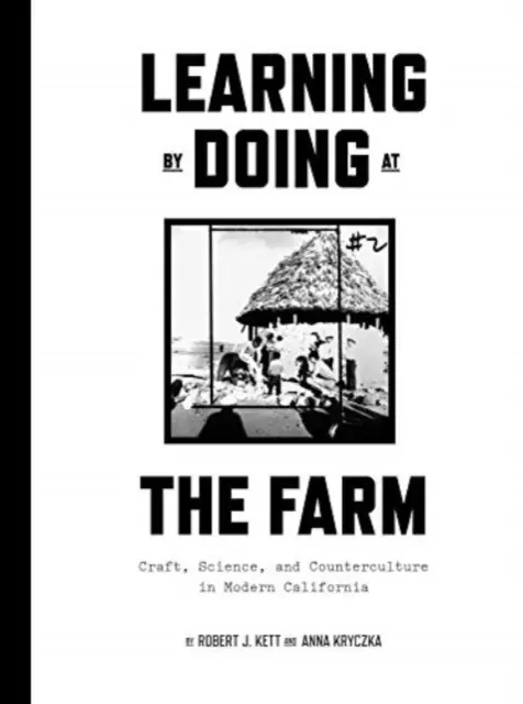 Learning by Doing auf dem Bauernhof: Handwerk, Wissenschaft und Gegenkultur im modernen Kalifornien - Learning by Doing at the Farm: Craft, Science and Counterculture in Modern California