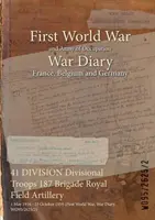 41 DIVISION Divisionstruppen 187 Brigade Royal Field Artillery: 1. Mai 1916 - 25. Oktober 1919 (Erster Weltkrieg, Kriegstagebuch, WO95/2625/2) - 41 DIVISION Divisional Troops 187 Brigade Royal Field Artillery: 1 May 1916 - 25 October 1919 (First World War, War Diary, WO95/2625/2)