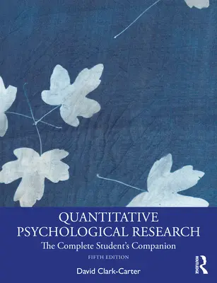 Quantitative Psychologische Forschung: Der vollständige Studienbegleiter - Quantitative Psychological Research: The Complete Student's Companion