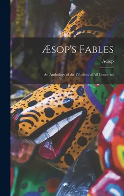 Sop's Fables: eine Anthologie der Fabeln aus allen Ländern - sop's Fables: an Anthology of the Fabulists of All Countries