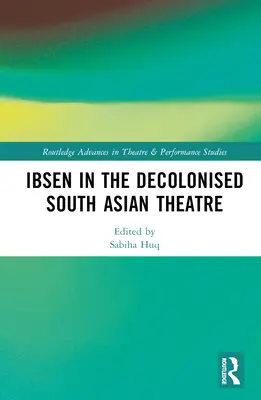 Ibsen im dekolonisierten südasiatischen Theater - Ibsen in the Decolonised South Asian Theatre