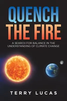 Quench the Fire: Eine Suche nach dem Gleichgewicht im Verständnis des Klimawandels - Quench the Fire: A Search for Balance in the Understanding of Climate Change